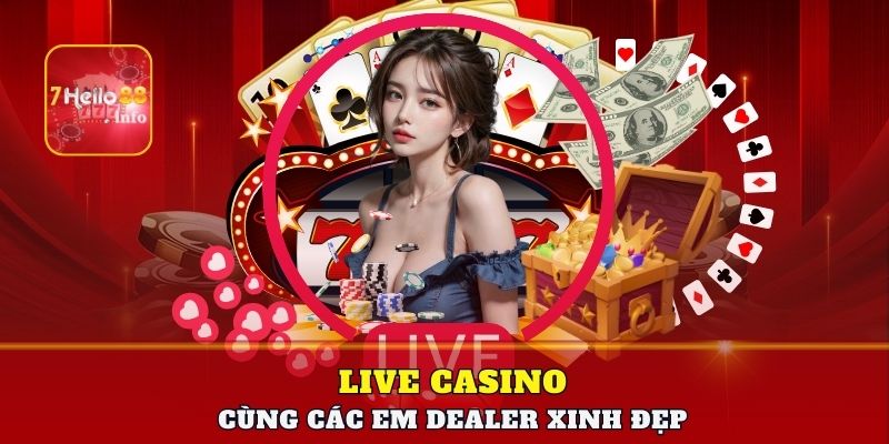 Chơi Live Casino cùng dàn Dealer xinh đẹp