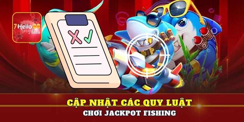 Cập nhật các quy luật chơi Jackpot Fishing
